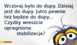 wczoraj-bylo-do-dupy-dzisiaj-jest-do-dupy-czyzby-wreszcie-upragniona-stabilizacja.jpg