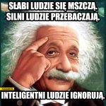 slabi-ludzie-sie-mszcza-silni-ludzie-przebaczaja-inteligentni-ludzie-ignoruja-einstein.jpg